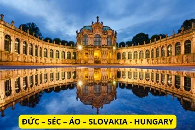 HÀ NỘI - ĐỨC – SÉC – ÁO – SLOVAKIA - HUNGARY 2025 10N9Đ