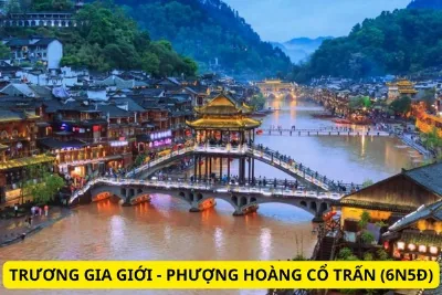TRƯƠNG GIA GIỚI- PHƯỢNG HOÀNG CỔ TRẤN 6N5Đ